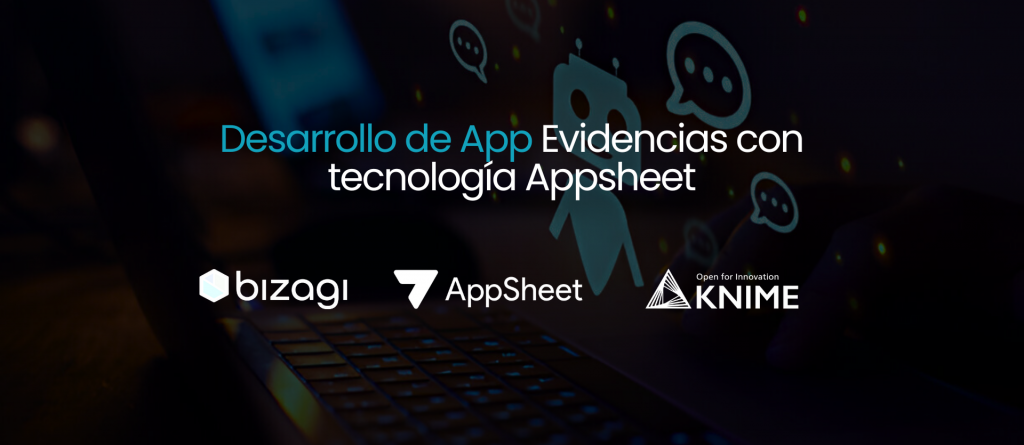 Desarrollo de App Evidencias con tecnología Appsheet